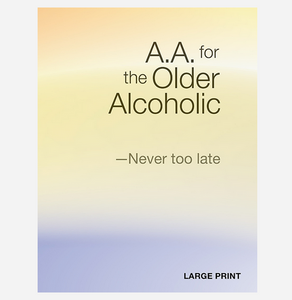 A.A. for the Older Alcoholic - Never Too Late